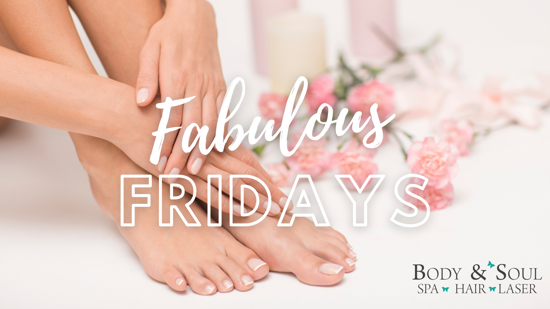 It's another Fabulous Friday at Body and Soul Day Spa! Body & Soul
