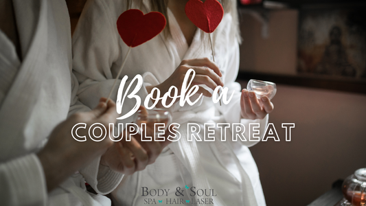 Book a Couples Retreat at Body & Soul Day Spa.