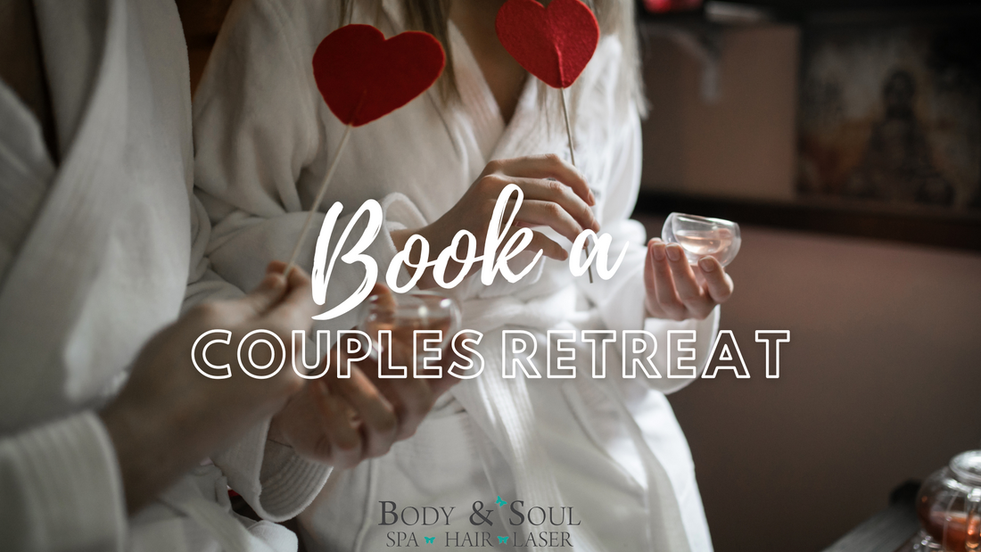 Book a Couples Retreat at Body & Soul Day Spa.