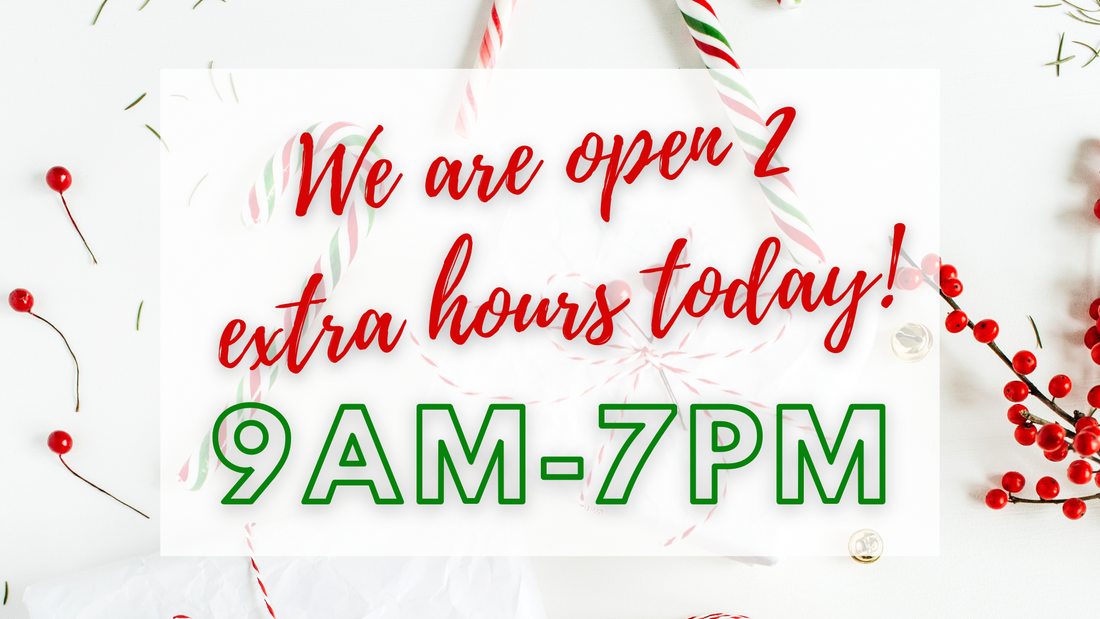 🎄 Extended Hours Today 🎄